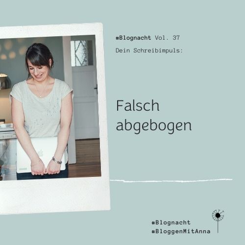 Blognacht Schreib-Impuls: Falsch abgebogen