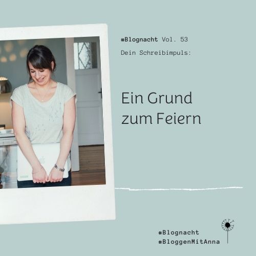 Blognacht Schreib-Impuls: Ein Grund zum Feiern