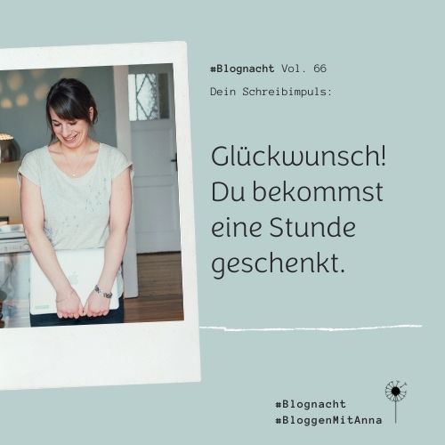 Blognacht Schreib-Impuls: Glückwunsch! Du bekommst eine Stunde geschenkt. - Die besten Schreibimpulse